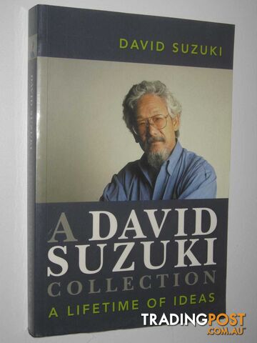 A David Suzuki Collection : A Lifetime of Ideas  - Suzuki David - 2003