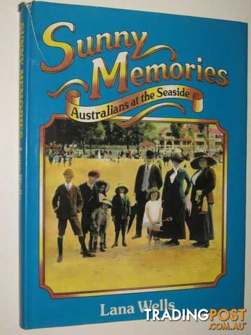 Sunny Memories : Australians at the Seaside  - Wells Lana - 1982