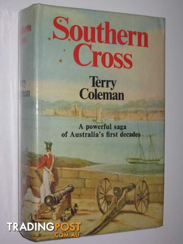 Southern Cross : A Powerful Saga of Australia's First Decades - Coleman Terry -...