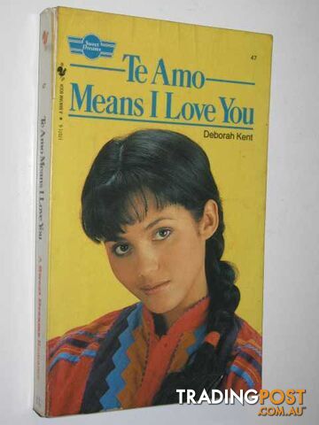 Te Amo Means I Love You - Sweet Dreams Series #47 - Kent Deborah - 1983