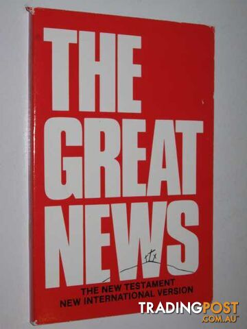 The Great News: The New Testament, New International Version  - International Bible Society - 1984