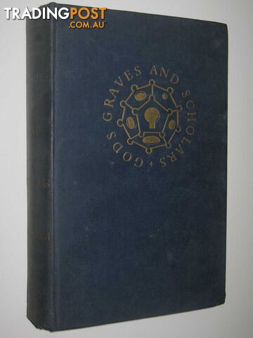 Gods, Graves and Scholars : The Story of Archaeology  - Ceram C W - 1952