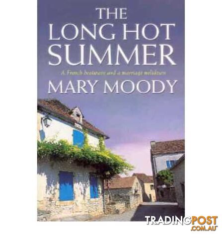 The Long Hot Summer : A French Heat Wave and a Marriage Meltdown - Moody Mary -...