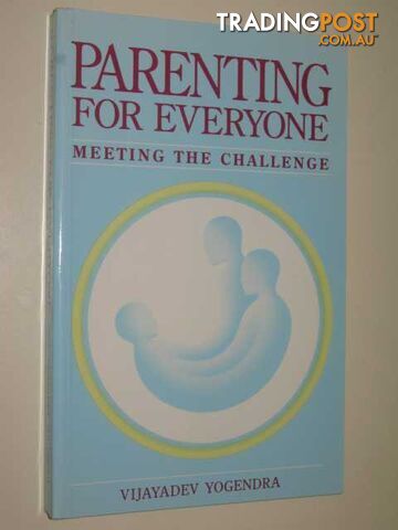 Parenting for Everyone : Meeting the Challenge  - Yogendra Vijayadev - 1989