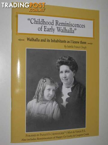 Childhood Reminiscences of Early Walhalla  - Cleugh Isabella Frances - 2003