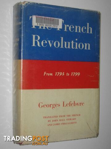 The French Revolution : From 1793 to 1799  - Lefebvre Georges - 1964