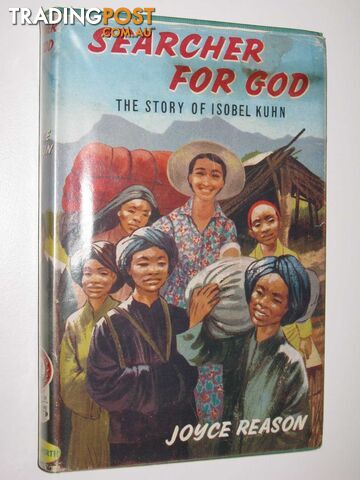 Searcher for God : The Story of Isobel Kuhn  - Reason Joyce - 1963