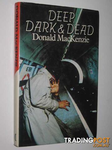 Deep, Dark and Dead  - MacKenzie Donald - 1978