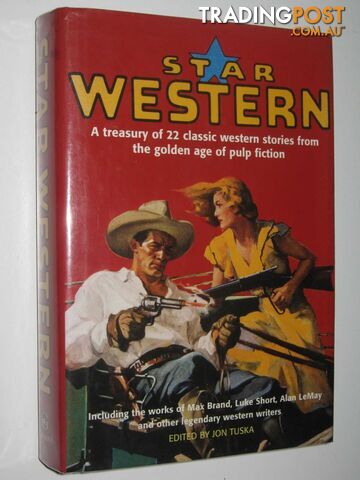 Star Western : A Treasury of 22 Classic Western Stories from the Golden Age of...