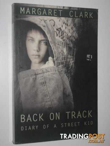 Back on Track : Diary of a Street Kid - Clark Margaret - 1995