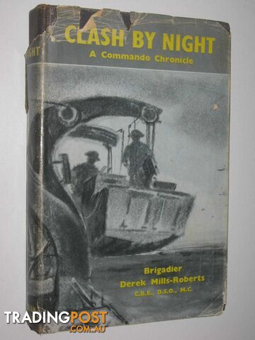 Clash by Night : A Commando Chronicle  - Mills-Roberts Brigadier Derek - 1956