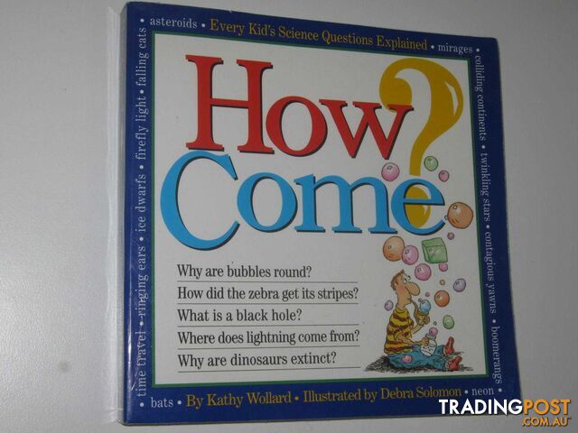 How Come? : Every Kid''s Science Questions Explained  - Wollard Kathy - 1993