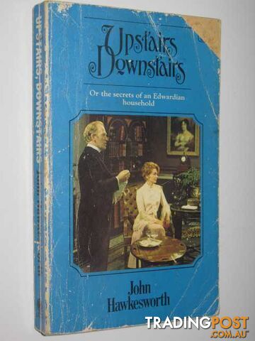 Upstairs, Downstairs, or the Secrets of an Edwardian Household - Hawkesworth...