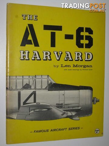 The AT-6 Harvard - Famous Aircraft Series  - Morgan Len - 1965