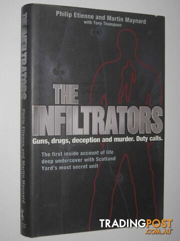 The Infiltrators : Guns, drugs, deception and murder. Duty calls.  - Etienne Philip & Maynard, Martin - 2000