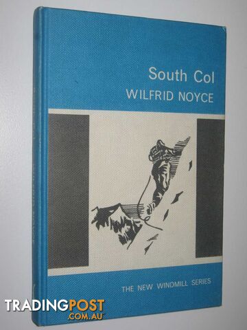 South Col : One Man's Adventure on the Ascent of Everest, 1953 - Noyce Wilfrid -...