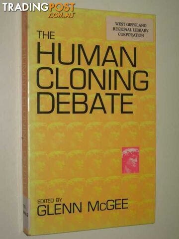 The Human Cloning Debate  - McGee Edited by Glenn - 2002