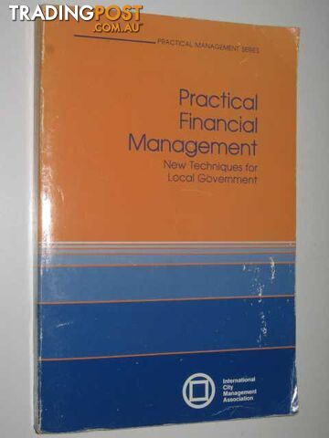 Practical Financial Management : New Techniques for Local Government  - Matzer John - 1984