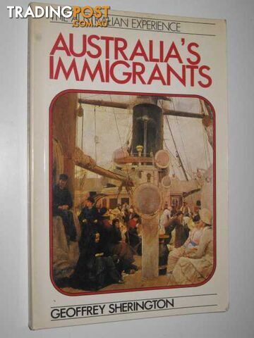 Australia's Immigrants  - Sherington Geoffrey - 1982