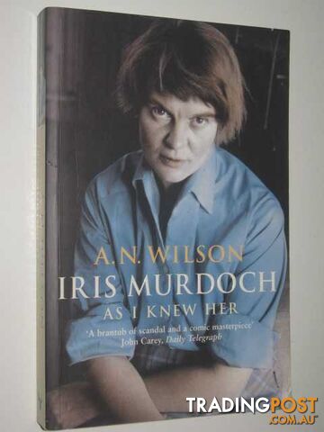 Iris Murdoch: As I Knew Her - Wilson A. N. - 2003