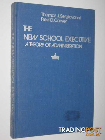 The New School Executive : A Theory Of Administrations  - Sergiovanni Thomas - 1973