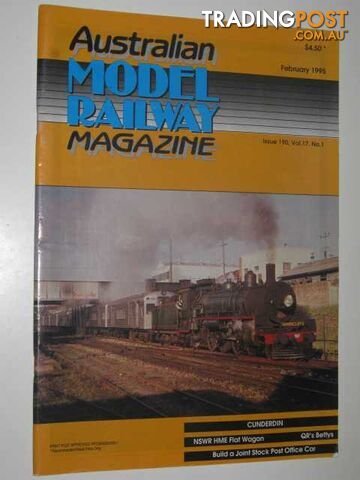 Australian Model Railway Magazine February 1995 : Issue 190, Vol. 17. No 1  - Author Not Stated - 1995