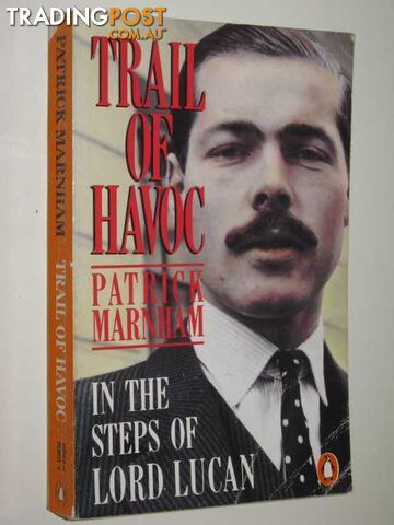 Trail Of Havoc : In The Steps Of Lord Lucan  - Marnham Patrick - 1988