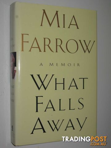 What Falls Away : A Memoir - Farrow Mia - 1997