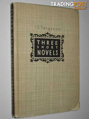 Three Short Novels: Asya + First Love + Spring Torrents : Classics of Russian Literature  - Turgenev I. S. - No date