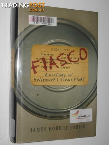 Fiasco : A History Of Hollywood's Iconic Flops  - Parish James Robert - 2006