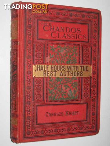 Half Hours with the Best Authors  - Knight Charles - 1884