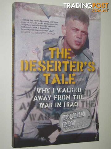 The Deserter's Tale : Why I Walked Away from the War in Iraq  - Key Joshua - 2007