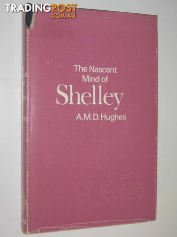 The Nascent Mind Shelley  - Hughes A. M. D. - 1971