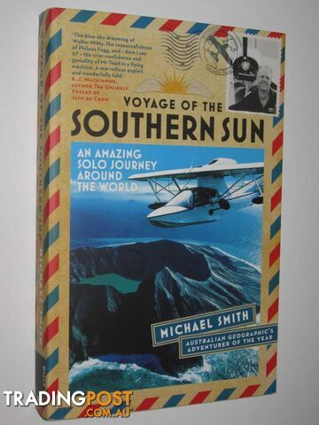 Voyage of the Southern Sun : An Amazing Solo Journey Around the World  - Smith Michael - 2017