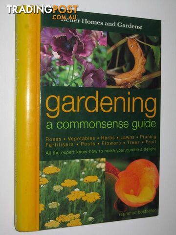Gardening, a Commonsense Guide  - Better Homes and Gardens - 2001