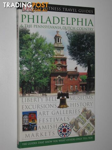 Philadelphia and the Pennsylvania Dutch Country : DK Eye Witness Travel Guide  - Varr Richard - 2005