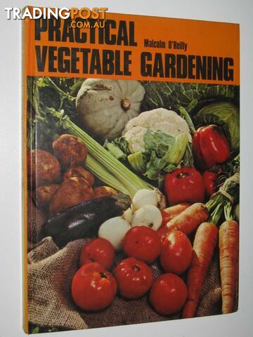 Practical Vegetable Gardening  - O'Reilly Malcolm - 1975