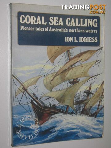 Coral Sea Calling  - Idriess Ion L - 1980