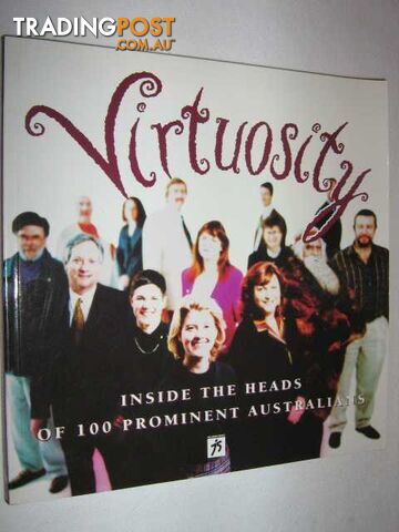 Virtuosity : Inside the Heads of 100 Prominent Australians  - Author Not Stated - 1997